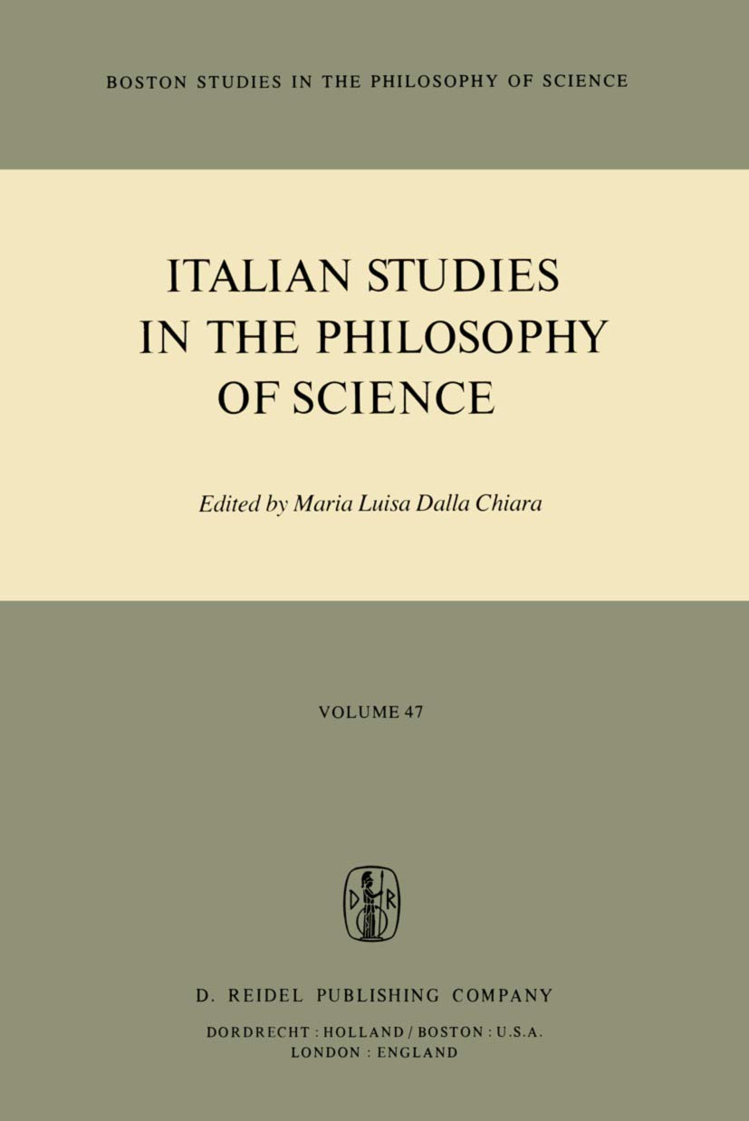 Italian Studies in the Philosophy of Science: 47 (Boston Studies in the Philosophy and History of Science, 47)