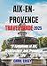AIX-EN- PROVENCE TRAVEL GUIDE 2025: A Symphony of Art, Architecture, and Provençal Life