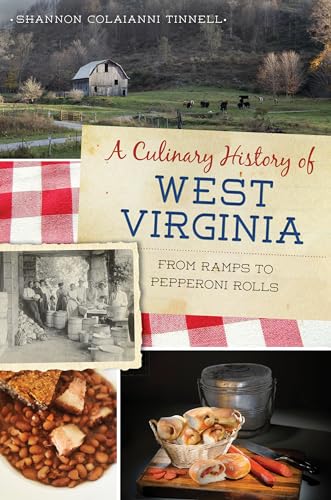 Culinary History of West Virginia, A: From Ramps to Pepperoni Rolls (American Palate)