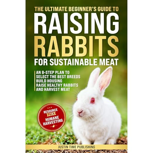 The Ultimate Beginner's Guide to Raising Rabbits for Sustainable Meat Audiolibro Por Justin Time Publishing arte de portada