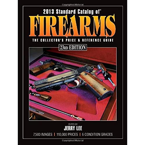 Standard Catalog of Firearms 2013: The Collector's Price & Reference Guide