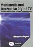 multimedia and interactive digital tv: managing the opportunities created by digital convergence