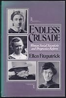 Endless Crusade: Women Social Scientists and Progressive Reform 0195061217 Book Cover