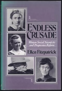 Hardcover Endless Crusade: Women Social Scientists and Progressive Reform Book