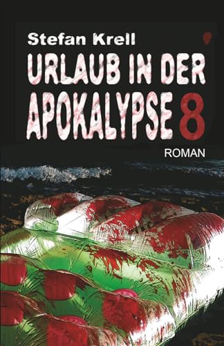 Urlaub in der Apokalypse 8: Endzeitthriller