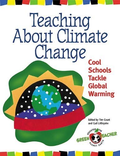 Teaching About Climate Change: Cool Schools Tackle Global Warming (Green Teacher) (2001-05-01)