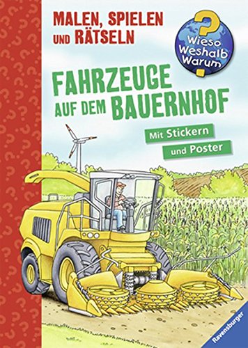 Fahrzeuge auf dem Bauernhof (Wieso? Weshalb? Warum? Malen, spielen und rätseln) Fahrzeuge auf dem Bauernhof (Wieso? Weshalb? Warum? Malen, spielen und rätseln)