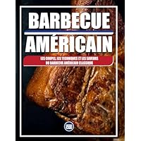 BARBECUE AMÉRICAIN - Les coupes, les techniques et les saveurs du barbecue américain classique: Techniques authentiques, coupes emblématiques et ... (The BBQ Series) (French Edition)