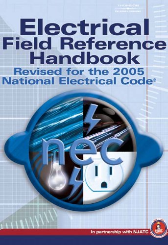 Electrical Field Reference Handbook: Revised for the 2005 National ...