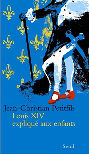 Télécharger Louis XIV expliqué aux enfants (EXPLIQUE A...) PDF