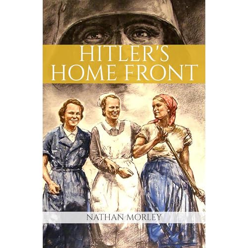Nathan Morley - Hitler's Home Front episode artwork