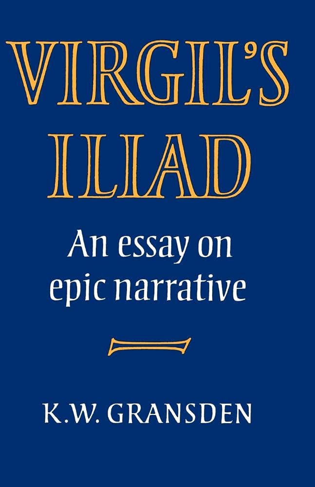 Virgil's Iliad: An Essay on Epic Narrative