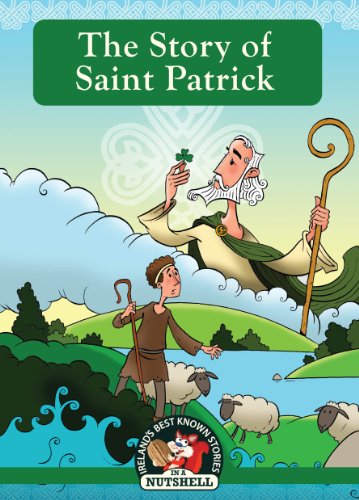 The Story of Saint Patrick (Irish Myths & Legends In A Nutshell Book 3)
