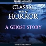 Cover of Classic Tales of Horror: A Ghost Story