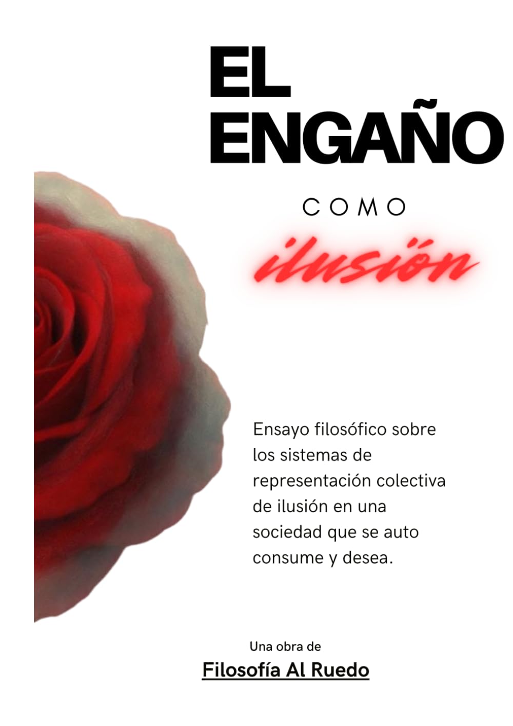 El engaño como ilusión de deseo: Lo ilusorio como principio de la realidad (Ensayos filosóficos)