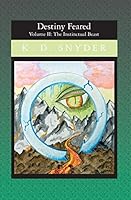 Destiny Feared: Volume II: The Instinctual Beast 1419621807 Book Cover