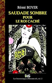 Saudade Sombre Pour Le Roi Cache: Une Enquete Des Chroniques Vampiriques