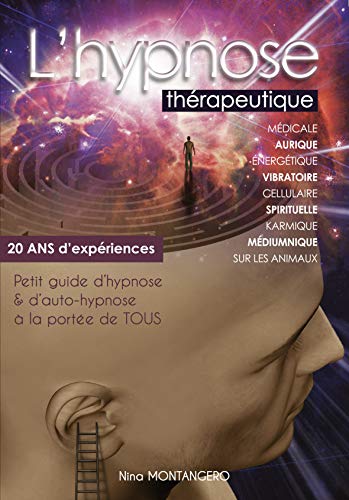 L Hypnose Therapeutique Medicale Aurique Energetique Vibratoire Cellulaire Spirituelle Karmique Mediumnique Sur Les Animaux Petit Guide D Hypnose Et D Auto Hypnose A La Portee De Tous Ebook Montangero Nina Amazon Fr L Hypnose Therapeutique Medicale Aurique Energetique Vibratoire Cellulaire Spirituelle Karmique Mediumnique Sur Les Animaux Petit Guide D Hypnose Et D Auto Hypnose A La Portee De Tous Ebook Montangero Nina Amazon Fr