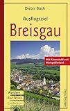 Ausflugsziel Breisgau: Wandern, Rad fahren, Entdecken. Mit Kaiserstuhl und Markgräflerland von Dieter Buck (April 2010) Broschiert