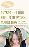  Entspannt und frei im Network Marketing durch mentale Klopfakupressur: Blockaden bei sich selbst oder Teampartnern ganz einfach lösen!