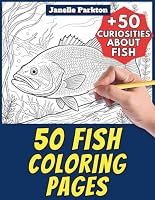 50 Fish Coloring Pages for Kids: +50 Amazing Facts about Fish. Coloring Book for Children Aged 4 and Over. Color and learn with Janelle - Animals - Vol. 7 B0CZD37867 Book Cover