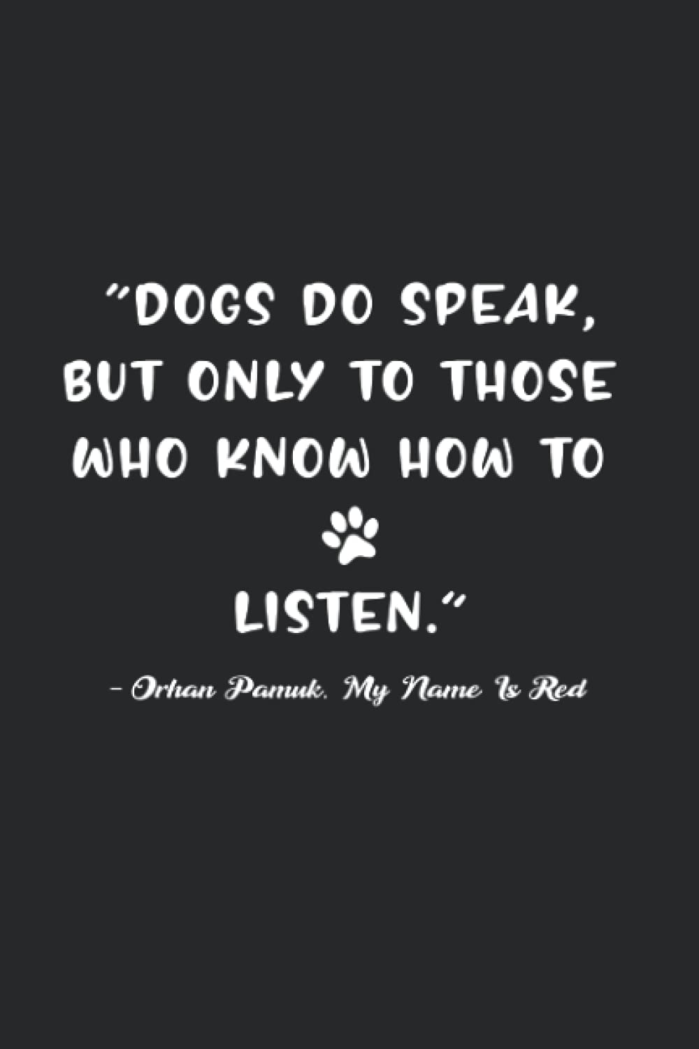 Dogs do speak: Dogs do speak, but only those who know how to listen. Size 6″x 9″ 100 Pages