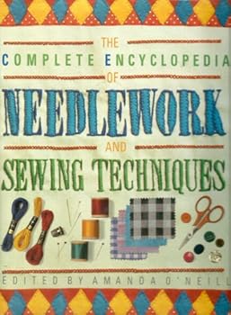 The Complete Encyclopedia of Needlework and Sewing Techniques