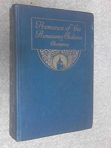 Romance of the Renaissance Chateaux. 1923. B0011CYJ8K Book Cover