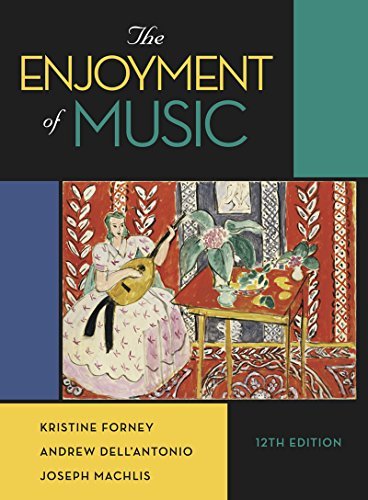 The Enjoyment of Music (Twelfth Edition) by Kristine Forney (2015-03-12)