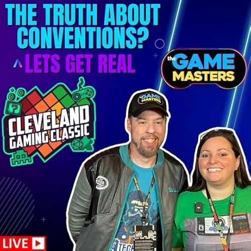 Page de couverture de The Truth About Conventions? - Let's Get Real! - THE GAME MASTERS EP14
