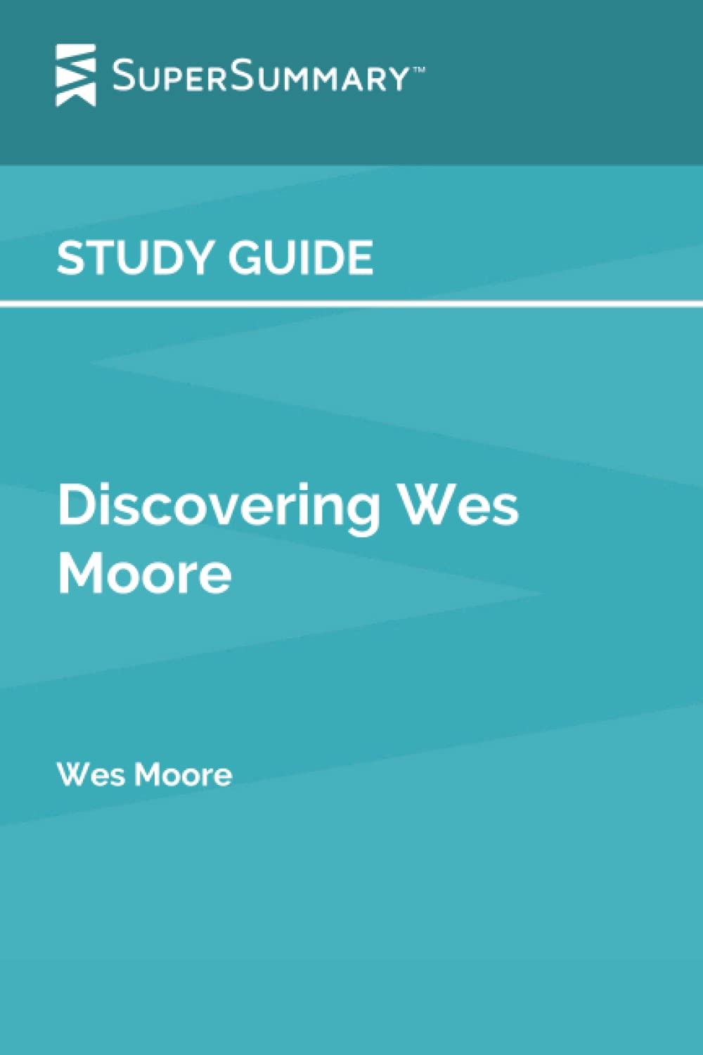 Study Guide: Discovering Wes Moore by Wes Moore (SuperSummary)