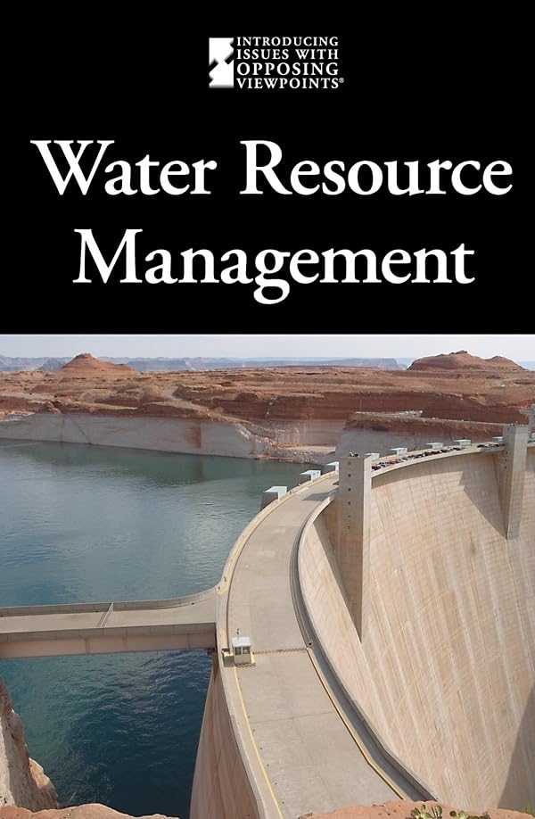 Water Resource Management (Introducing Issues With Opposing Viewpoints)