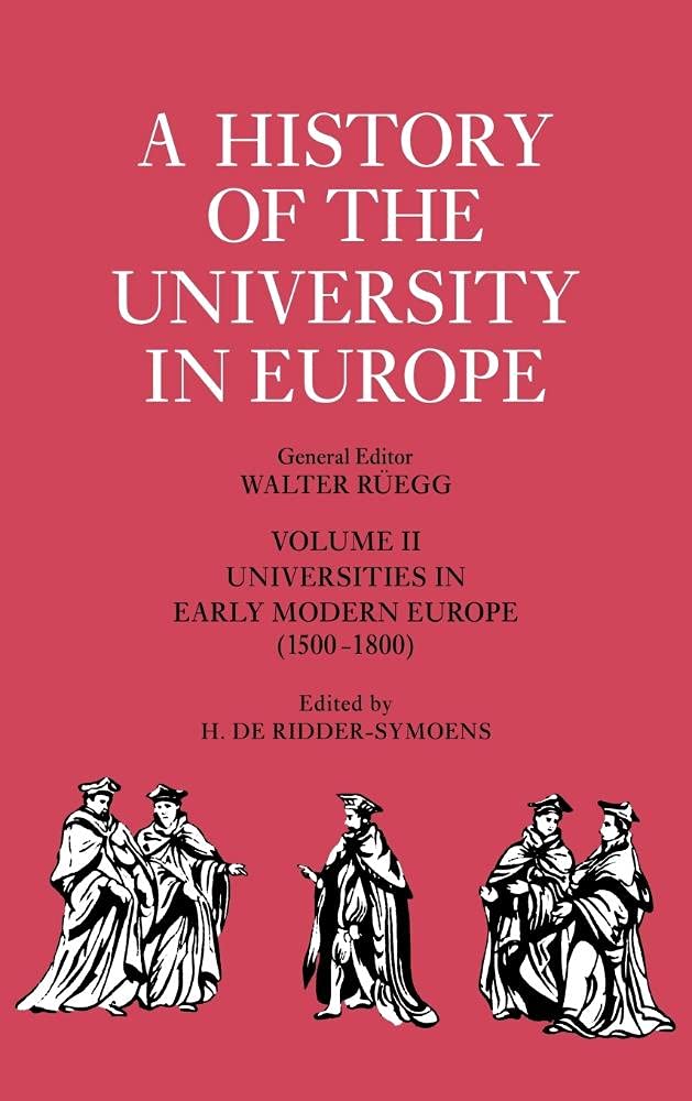 A History of the University in Europe: Volume 2, Universities in Early Modern Europe (1500–1800) (A History of the University in Europe, Series Number 2)