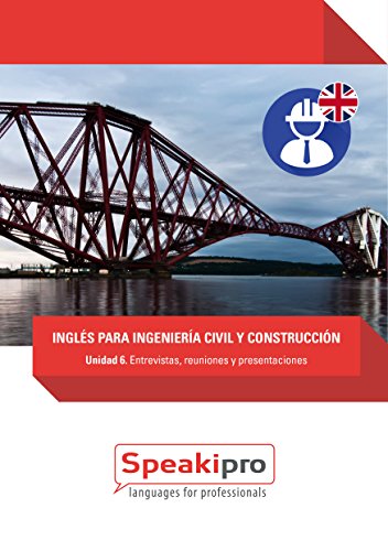 Inglés para Ingeniería Civil y Construcción (Unidad 6): Entrevistas, reuniones y presentaciones ( Inglés para Ingeniería Civil y Construcción (Unidad 6): Entrevistas, reuniones y presentaciones (