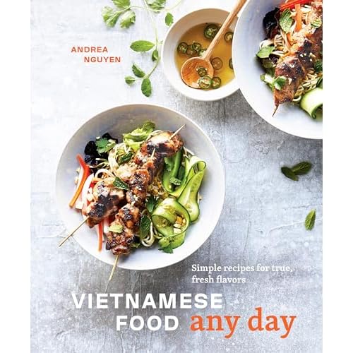 Vietnamese Food Any Day: Simple Recipes for True, Fresh Flavors [A Cookbook]