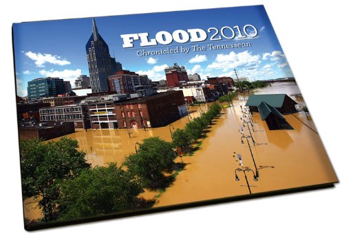 Flood 2010: Chronicled By The Tennessean Flood 2010: Chronicled By The Tennessean