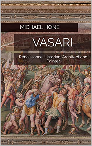  Vasari: Renaissance Historian, Architect and Painter (English Edition)