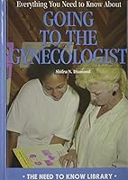 Everything You Need to Know About Going to the Gynecologist (Need to Know Library) 082392839X Book Cover
