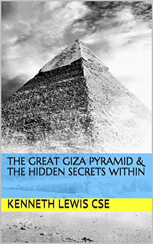The Great Giza Pyramid & The Hidden Secrets Within (7 SEALS Book 11)