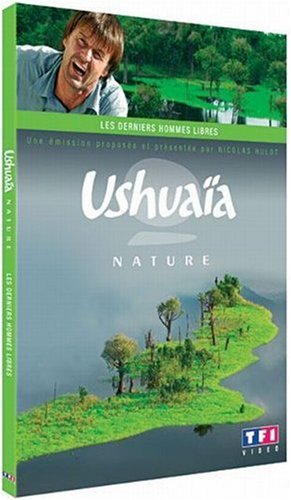 Ushuaïa nature - Les derniers hommes libres