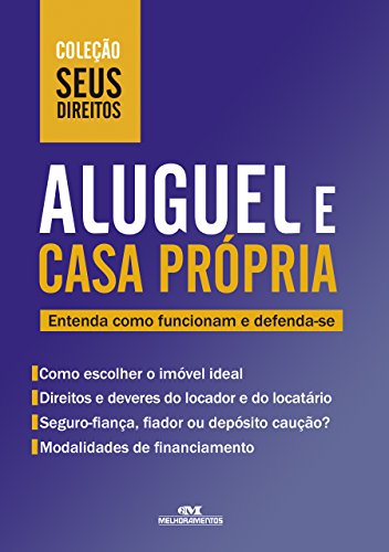 Aluguel e Casa Própria: Entenda como funcionam e defenda-se (Coleção Seus Direitos)