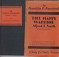 The happy warrior, Alfred E. Smith: A study of a public servant B0006AKFJK Book Cover
