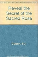 Reveal the Secret of the Sacred Rose 057201502X Book Cover