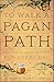 To Walk a Pagan Path: Practical Spirituality for Every Day