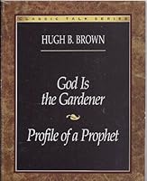 Profile of a Prophet: Plus God Is the Gardener 0875799744 Book Cover