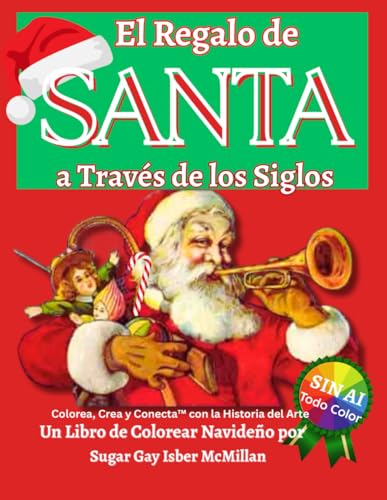 El Regalo de Santa a Través de los Siglos: Un Libro de Colorear Navideño por Sugar Gay Isber McMillan (Color, Create & Connect with Art History)