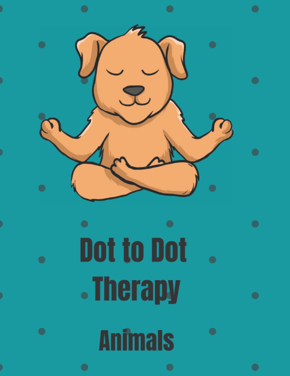 Dot To Dot Therapy: Cute dot animals. Great way to relax and calm that anxiety. Great for all ages.