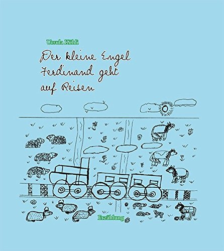 Ein Engel Geht Auf Reisen Der kleine Engel Ferdinand geht auf Reisen: Erzählung : Köhli, Ursula