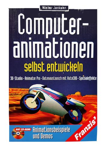 Computeranimationen am PC selbst entwickeln: 3D-Studio, Animator Pro ...