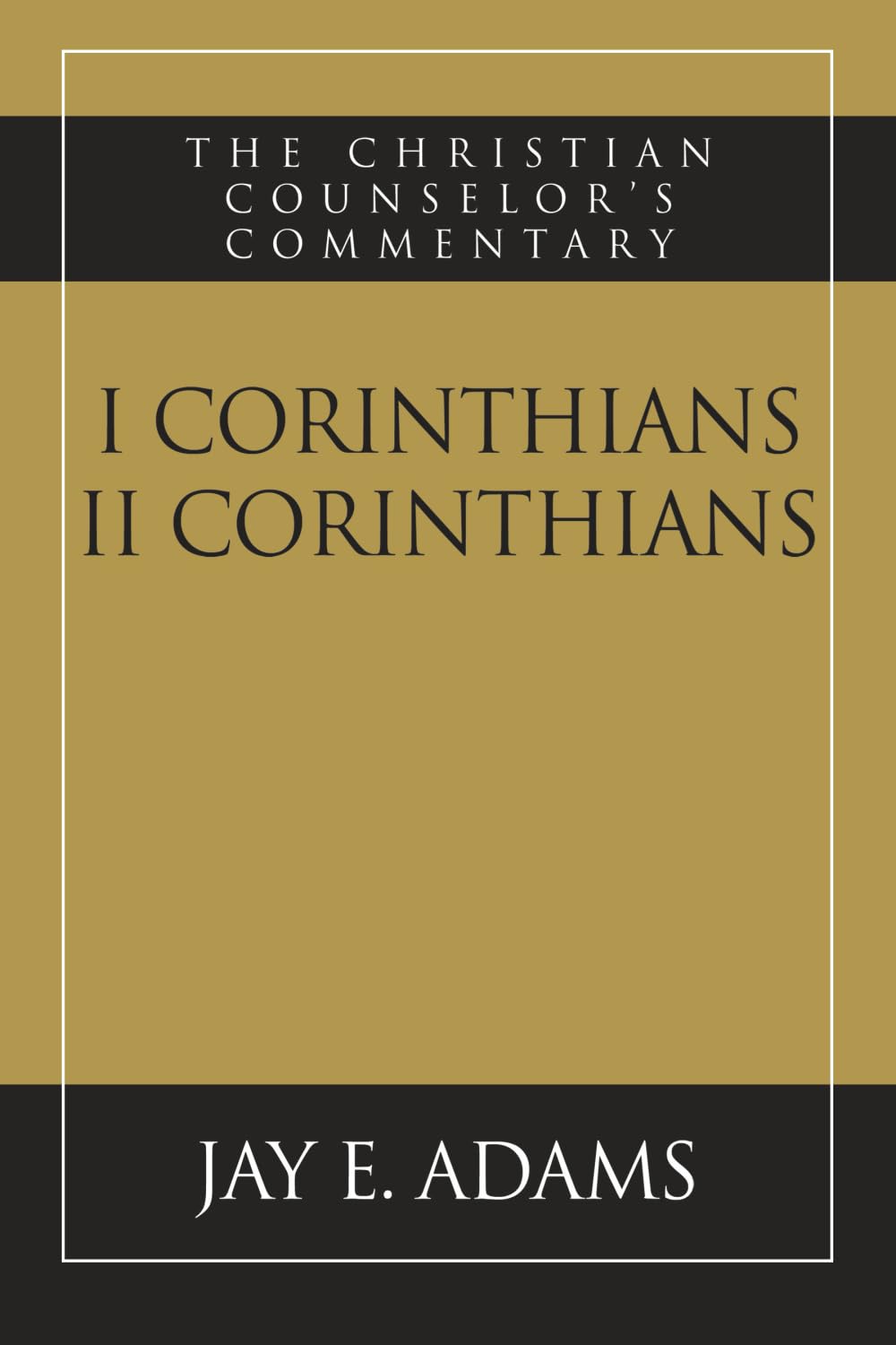 I & II Corinthians: The Christian Counselor's Commentary